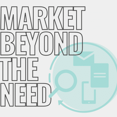 Marketing beyond the need
